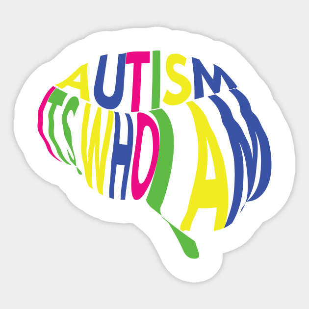 Autism, its who I am Sticker by Reasons to be random